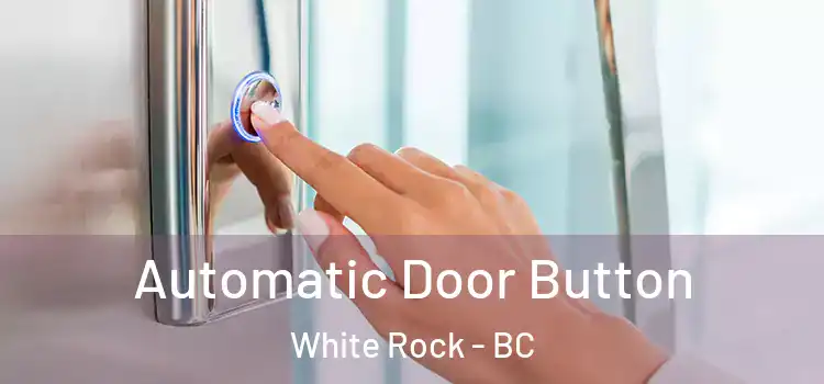  Automatic Door Button White Rock - BC