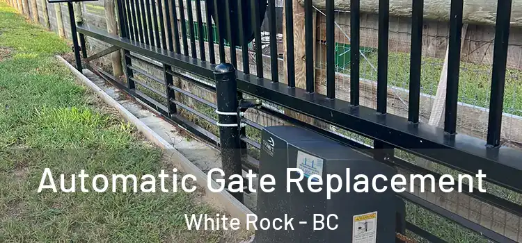  Automatic Gate Replacement White Rock - BC