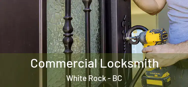  Commercial Locksmith White Rock - BC