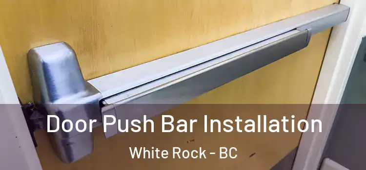  Door Push Bar Installation White Rock - BC