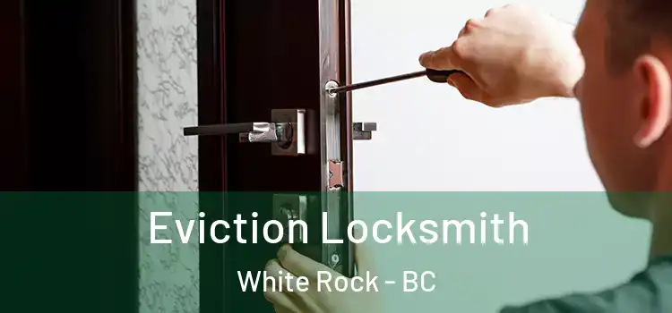  Eviction Locksmith White Rock - BC