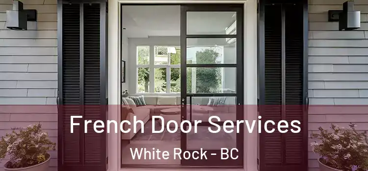 French Door Services White Rock - BC