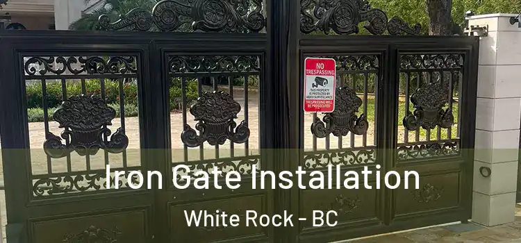 Iron Gate Installation White Rock - BC