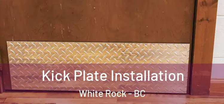 Kick Plate Installation White Rock - BC