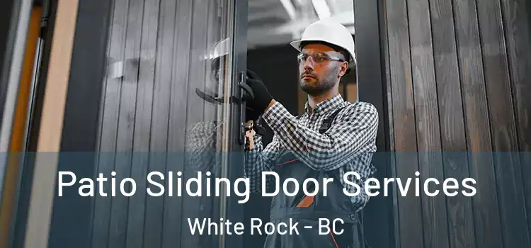 Patio Sliding Door Services White Rock - BC